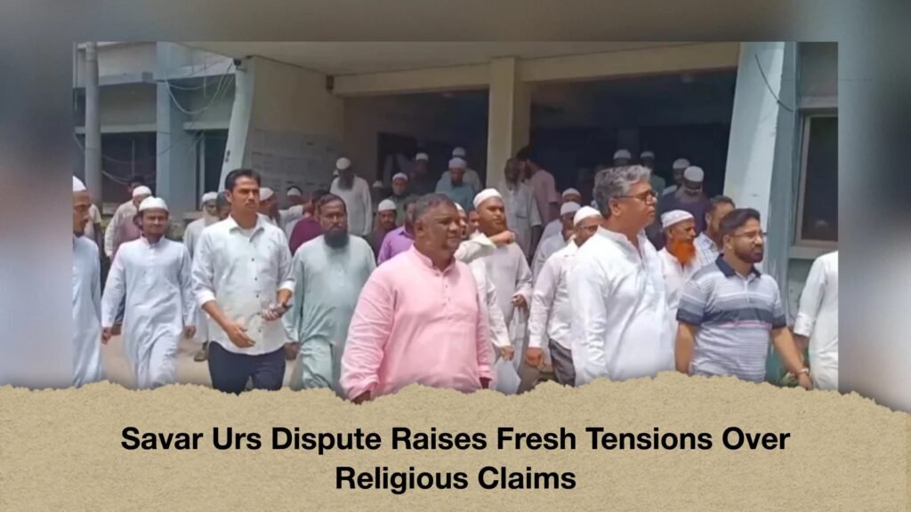 Savar Urs Dispute Raises Fresh Tensions Over Religious Claims