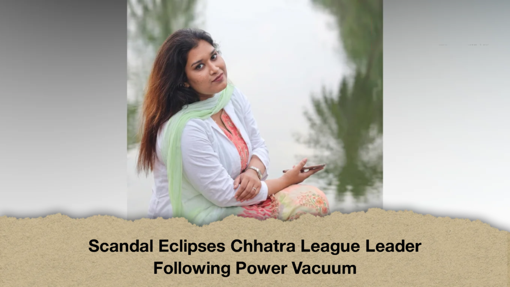 Scandal Eclipses Chhatra League Leader Following Power Vacuum 3 Scandal Eclipses Chhatra League Leader Following Power Vacuum (2)