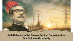 Self-Reliance in the Energy Sector Bangabandhu, Our Guide to Prosperity