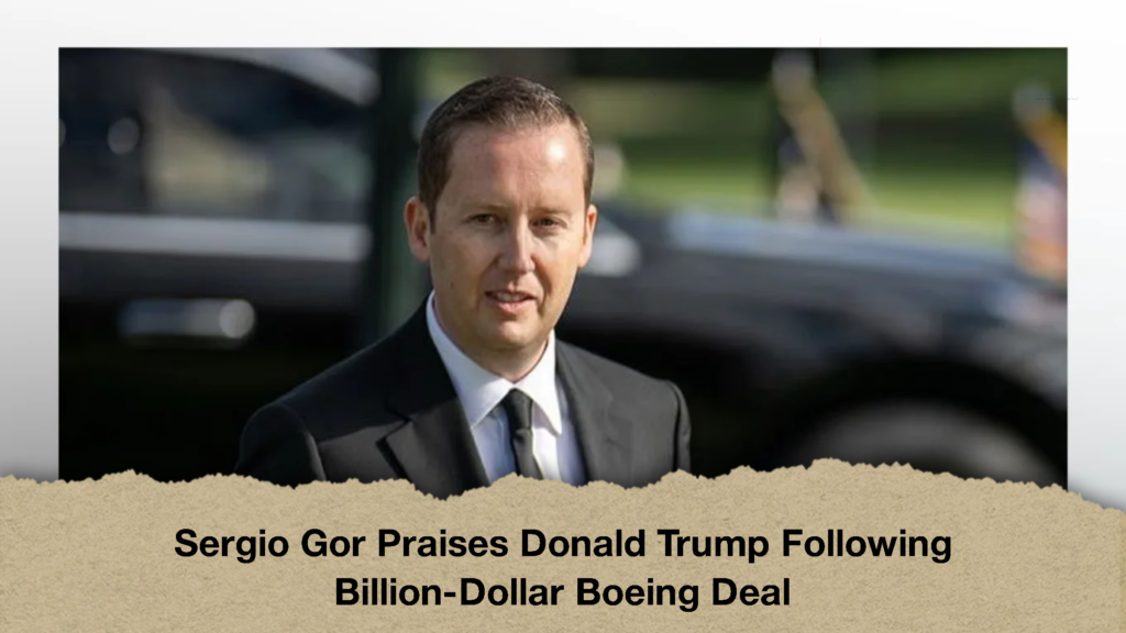 Sergio Gor Praises Donald Trump Following Billion-Dollar Boeing Deal (2)
