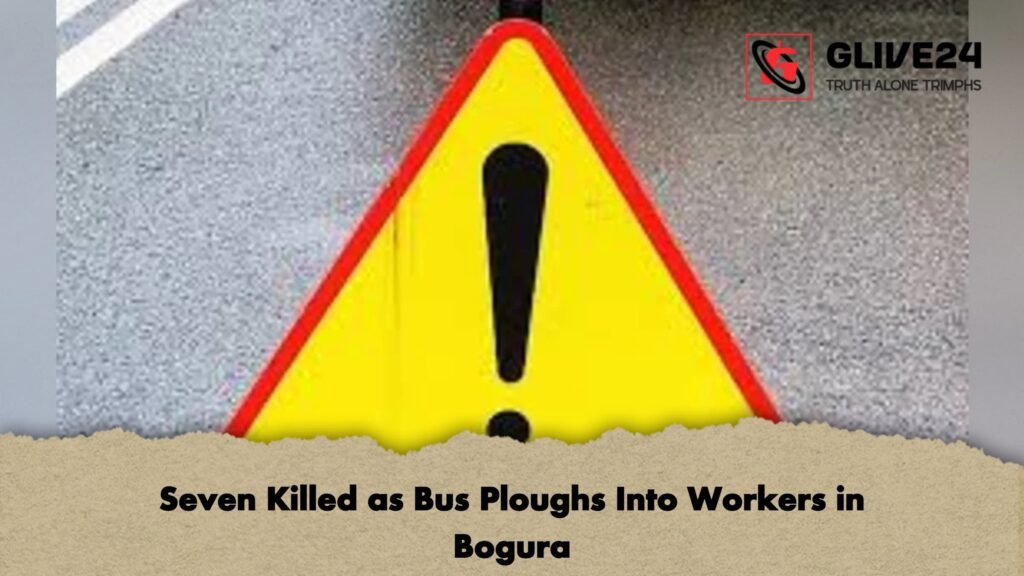Seven Killed as Bus Ploughs Into Workers in Bogura 3 Seven Killed as Bus Ploughs Into Workers in Bogura 1 Seven Killed as Bus Ploughs Into Workers in Bogura
