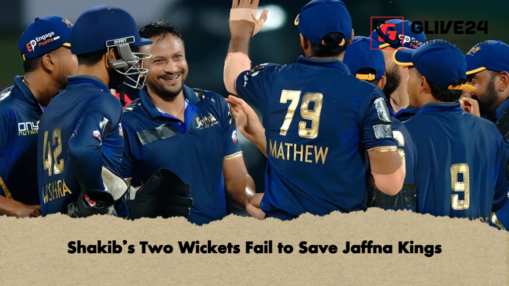 Shakibs Two Wickets Fail to Save Jaffna Kings 2 Shakib’s Two Wickets Fail to Save Jaffna Kings