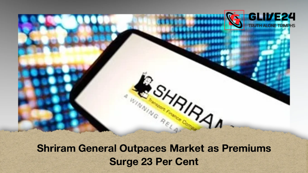 Shriram General Outpaces Market as Premiums Surge 23 Per Cent 2 Shriram General Outpaces Market as Premiums Surge 23 Per Cent 3 Shriram General Outpaces Market as Premiums Surge 23 Per Cent
