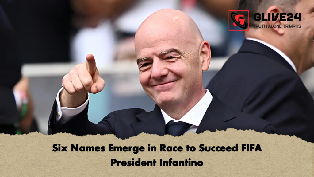 Six Names Emerge in Race to Succeed FIFA President Infantino 4 Six Names Emerge in Race to Succeed FIFA President Infantino 2 Six Names Emerge in Race to Succeed FIFA President Infantino