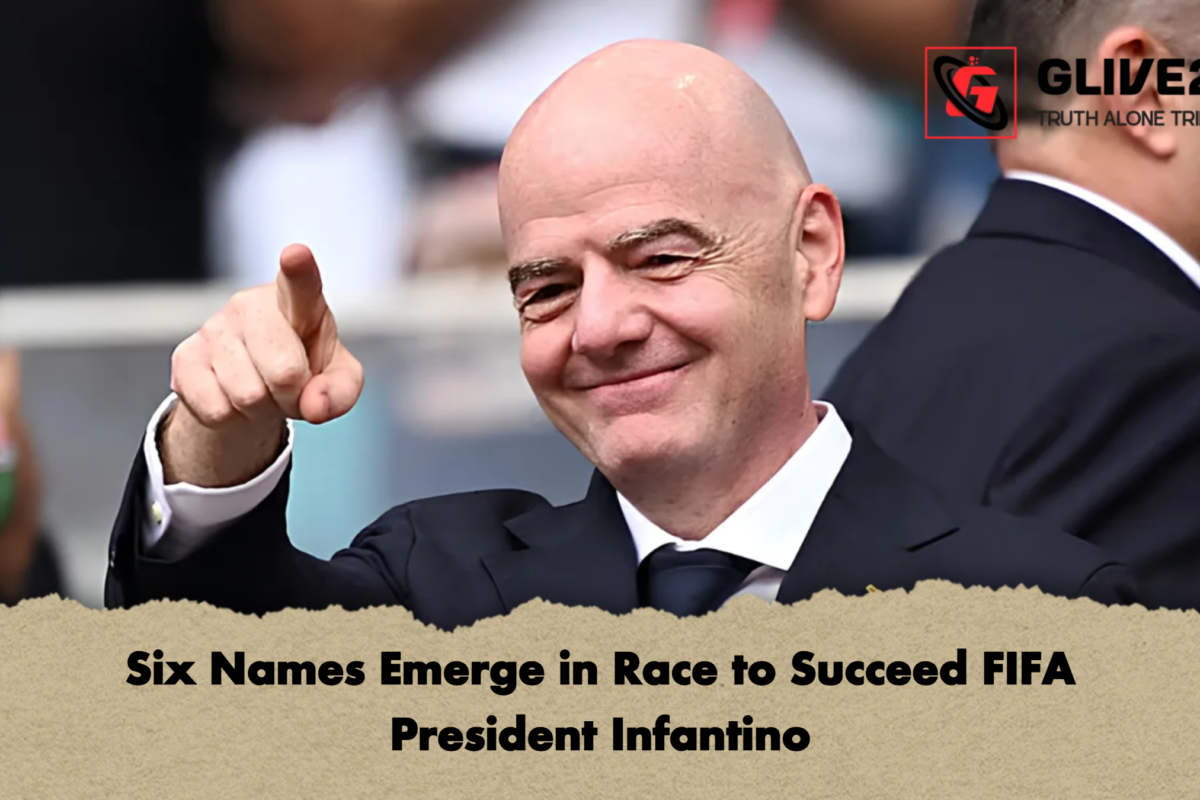 Six Names Emerge in Race to Succeed FIFA President Infantino