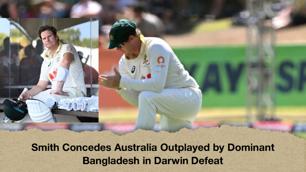 Smith Concedes Australia Outplayed by Dominant Bangladesh in Darwin Defeat 1 Smith Concedes Australia Outplayed by Dominant Bangladesh in Darwin Defeat