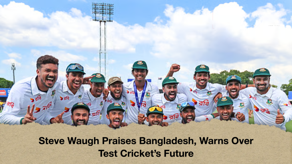 Steve Waugh Praises Bangladesh, Warns Over Test Cricket’s Future 2 Steve Waugh Praises Bangladesh Warns Over Test Crickets Future Steve Waugh Praises Bangladesh, Warns Over Test Cricket’s Future
