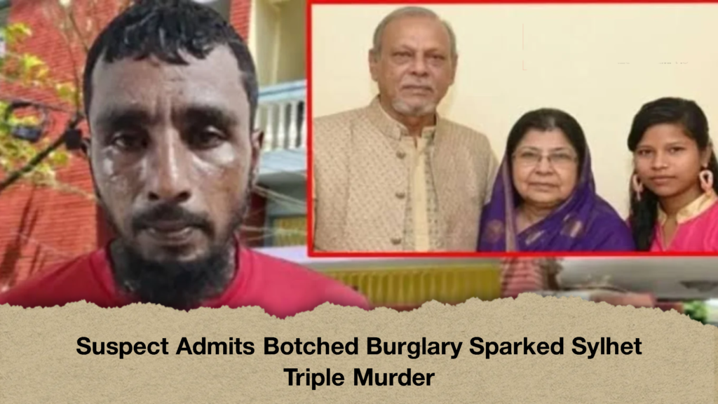 Suspect Admits Botched Burglary Sparked Sylhet Triple Murder (2)