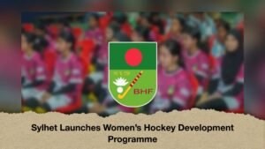 Sylhet Launches Women’s Hockey Development Programme