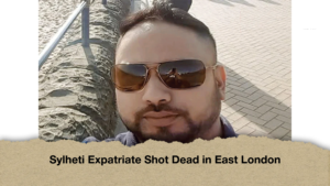 Sylheti Expatriate Shot Dead in East London Sylheti Expatriate Shot Dead in East London