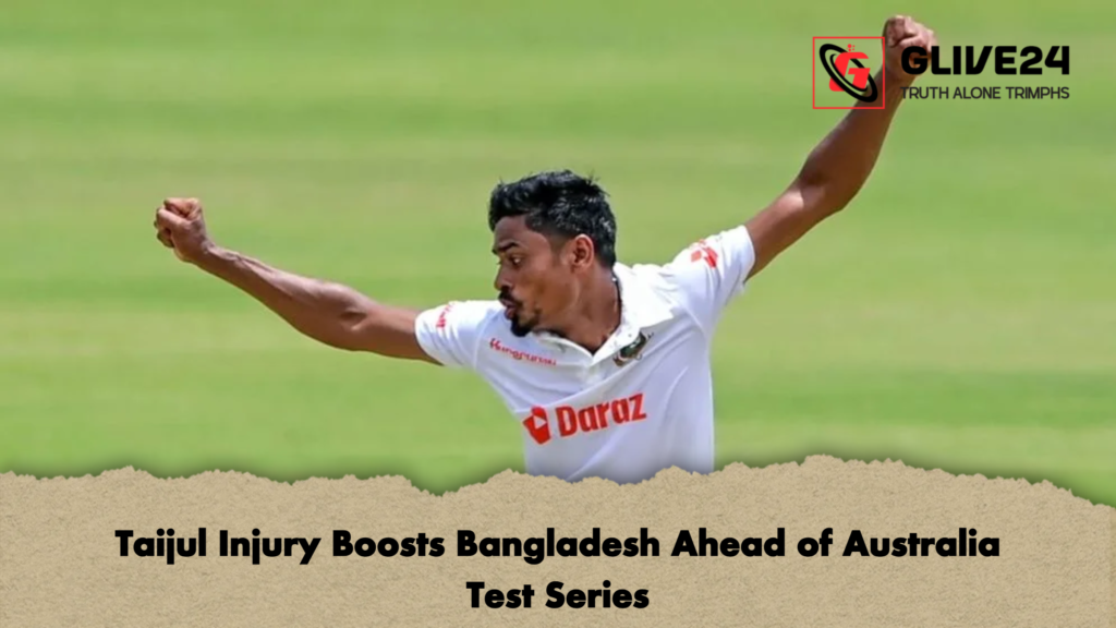 Taijul Injury Boosts Bangladesh Ahead of Australia Test Series 2 Taijul Injury Boosts Bangladesh Ahead of Australia Test Series Taijul Injury Boosts Bangladesh Ahead of Australia Test Series