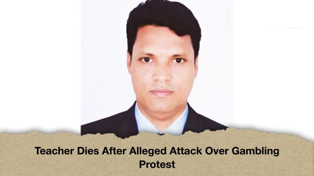 Teacher Dies After Alleged Attack Over Gambling Protest 3 Teacher Dies After Alleged Attack Over Gambling Protest