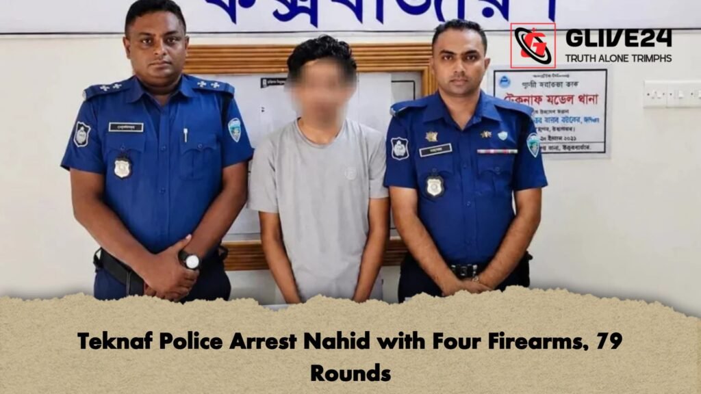 Teknaf Police Arrest Nahid with Four Firearms 79 Rounds 1 Teknaf Police Arrest Nahid with Four Firearms, 79 Rounds