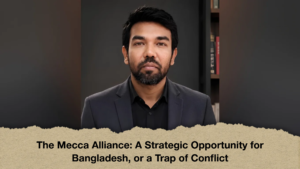 The Mecca Alliance A Strategic Opportunity for Bangladesh, or a Trap of Conflict