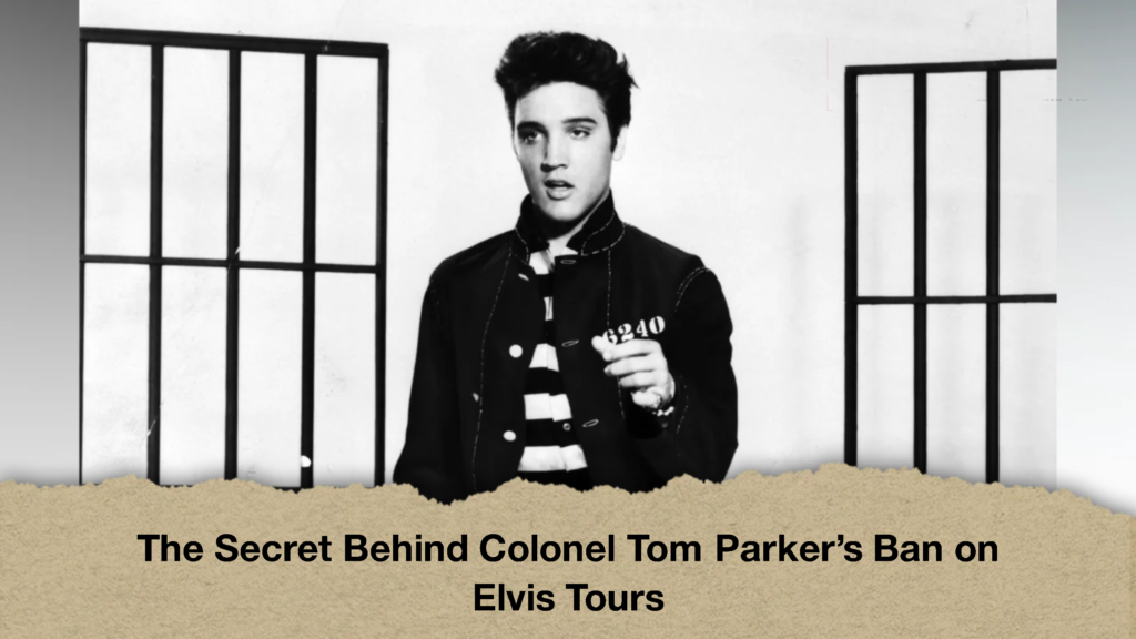 The Secret Behind Colonel Tom Parkers Ban on Elvis Tours 2 The Secret Behind Colonel Tom Parker's Ban on Elvis Tours