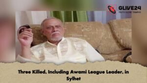 Three Killed Including Awami League Leader in Sylhet 1 Three Killed, Including Awami League Leader, in Sylhet