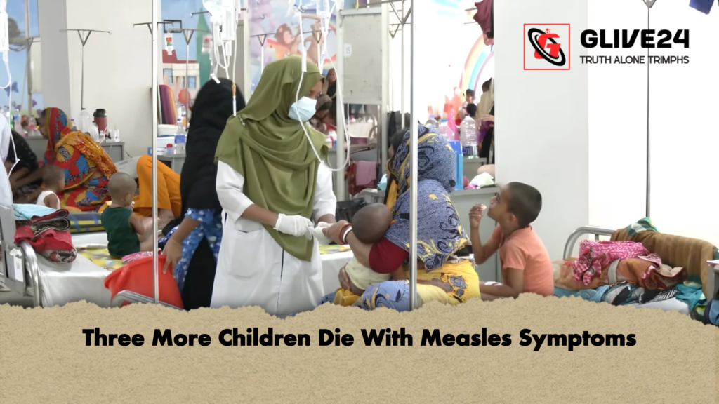 Three More Children Die With Measles Symptoms 2 Three More Children Die With Measles Symptoms