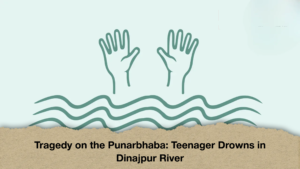 Tragedy on the Punarbhaba Teenager Drowns in Dinajpur River 2 Tragedy on the Punarbhaba: Teenager Drowns in Dinajpur River