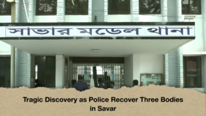 Tragic Discovery as Police Recover Three Bodies in Savar