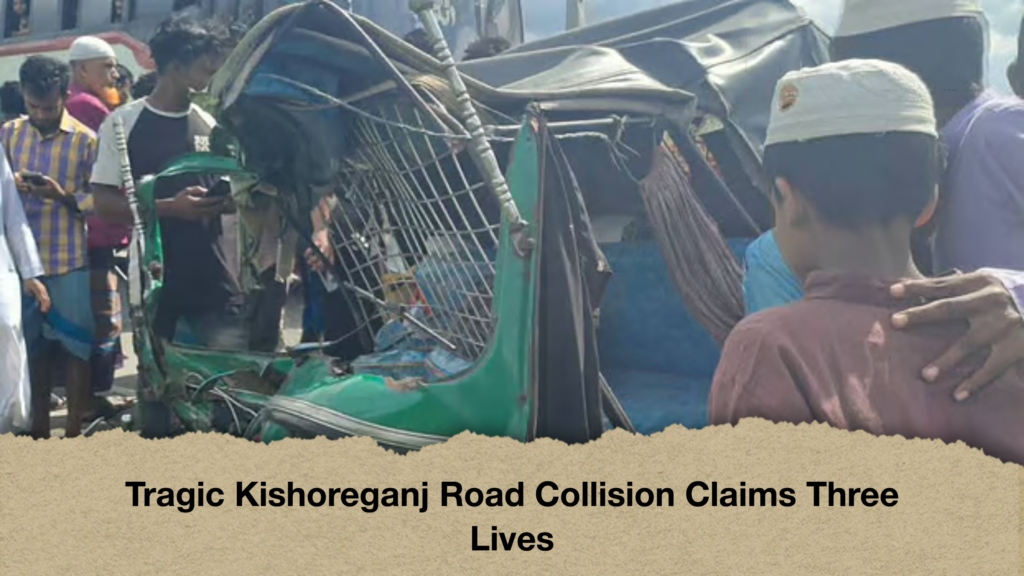 Tragic Kishoreganj Road Collision Claims Three Lives Tragic Kishoreganj Road Collision Claims Three Lives