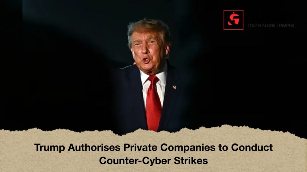 Trump Authorises Private Companies to Conduct Counter Cyber Strikes 1 Trump Authorises Private Companies to Conduct Counter-Cyber Strikes