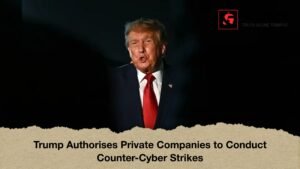 Trump Authorises Private Companies to Conduct Counter Cyber Strikes 1 Trump Authorises Private Companies to Conduct Counter-Cyber Strikes