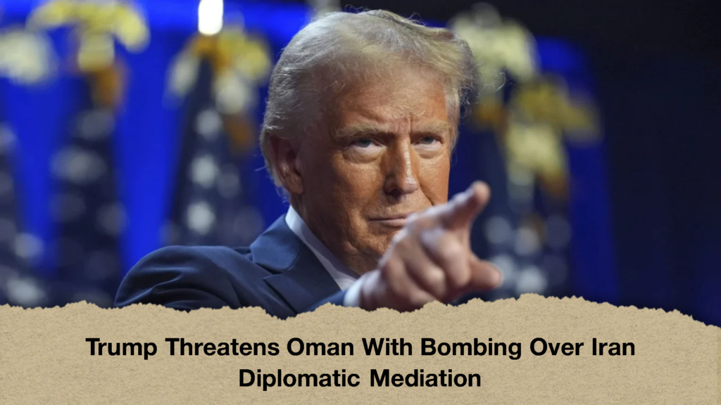 Trump Threatens Oman With Bombing Over Iran Diplomatic Mediation (2)