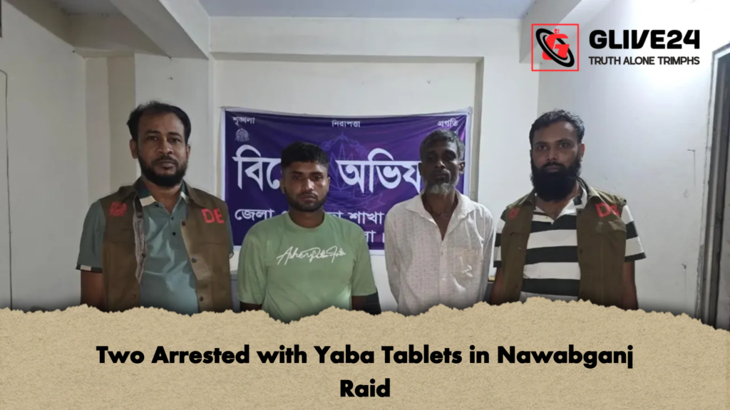 Two Arrested with Yaba Tablets in Nawabganj Raid 3 Two Arrested with Yaba Tablets in Nawabganj Raid 1 Two Arrested with Yaba Tablets in Nawabganj Raid
