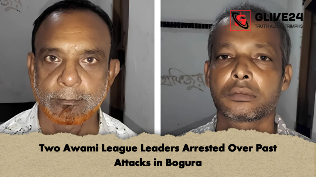 Two Awami League Leaders Arrested Over Past Attacks in Bogura Two Awami League Leaders Arrested Over Past Attacks in Bogura