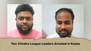 Two Chhatra League Leaders Arrested in Kasba