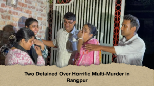 Two Detained Over Horrific Multi Murder in Rangpur Two Detained Over Horrific Multi-Murder in Rangpur