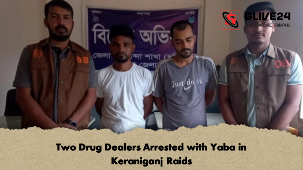 Two Drug Dealers Arrested with Yaba in Keraniganj Raids 2 Two Drug Dealers Arrested with Yaba in Keraniganj Raids 2 Two Drug Dealers Arrested with Yaba in Keraniganj Raids
