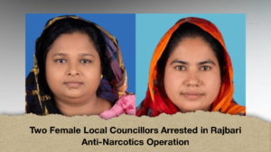 Two Female Local Councillors Arrested in Rajbari Anti-Narcotics Operation