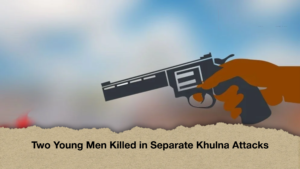 Two Young Men Killed in Separate Khulna Attacks