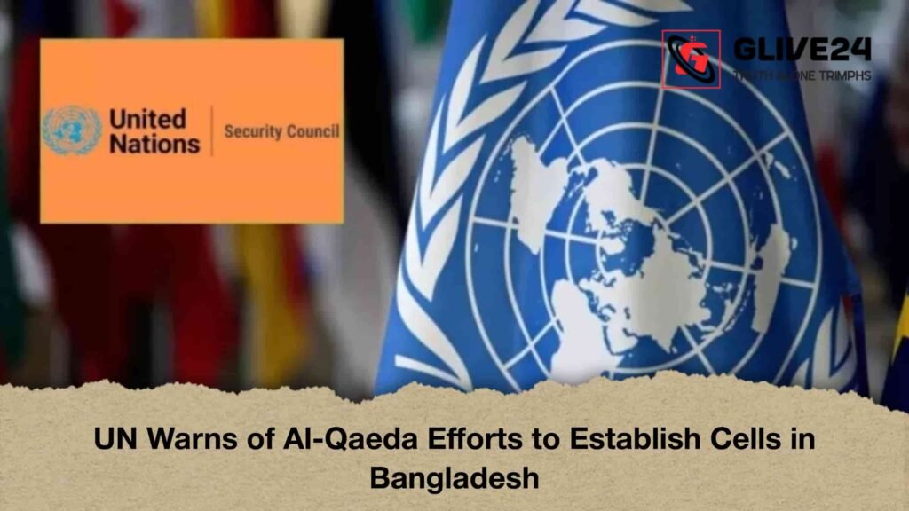 UN Warns of Al-Qaeda Efforts to Establish Cells in Bangladesh