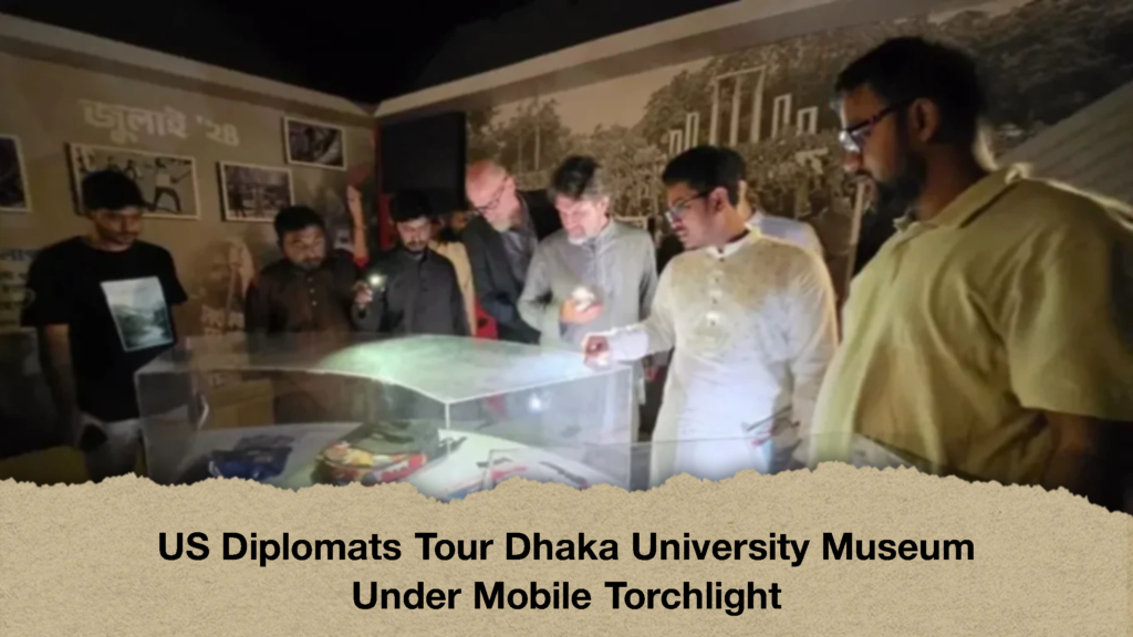 US Diplomats Tour Dhaka University Museum Under Mobile Torchlight 3 US Diplomats Tour Dhaka University Museum Under Mobile Torchlight (2)