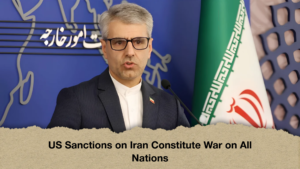 US Sanctions on Iran Constitute War on All Nations