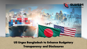 US Urges Bangladesh to Enhance Budgetary Transparency and Disclosures 2 US Urges Bangladesh to Enhance Budgetary Transparency and Disclosures
