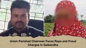 Union Parishad Chairman Faces Rape and Fraud Charges in Gaibandha Union Parishad Chairman Faces Rape and Fraud Charges in Gaibandha