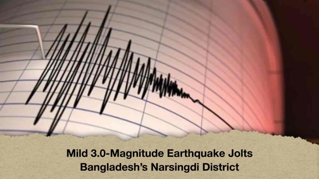 Mild 3.0-Magnitude Earthquake Jolts Bangladesh's Narsingdi District
