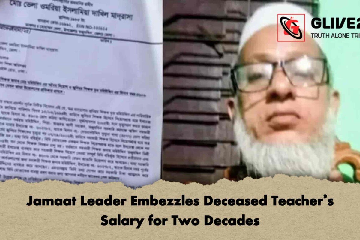 Jamaat Leader Embezzles Deceased Teacher’s Salary for Two Decades