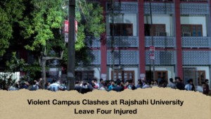 Violent Campus Clashes at Rajshahi University Leave Four Injured