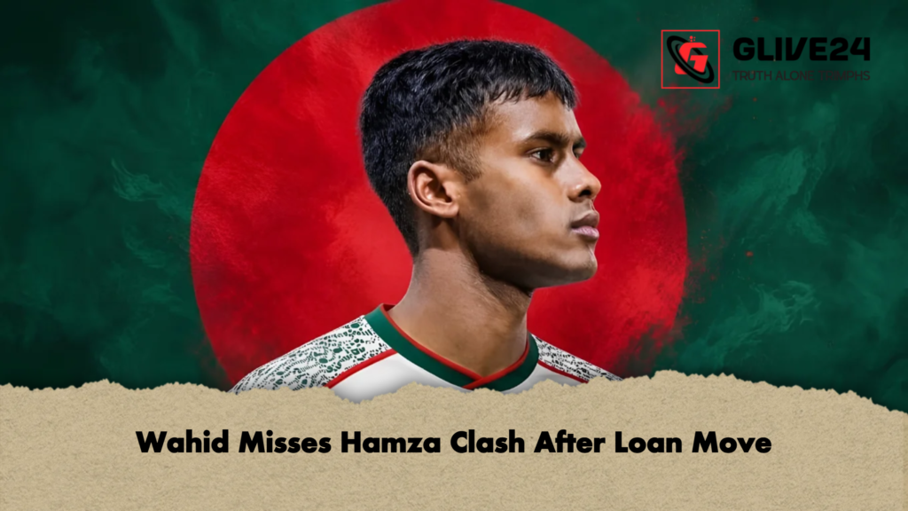 Wahid Misses Hamza Clash After Loan Move 3 Wahid Misses Hamza Clash After Loan Move 2 Wahid Misses Hamza Clash After Loan Move