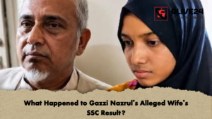 What Happened to Gazzi Nazruls Alleged Wifes SSC Result What Happened to Gazzi Nazrul’s Alleged Wife’s SSC Result?