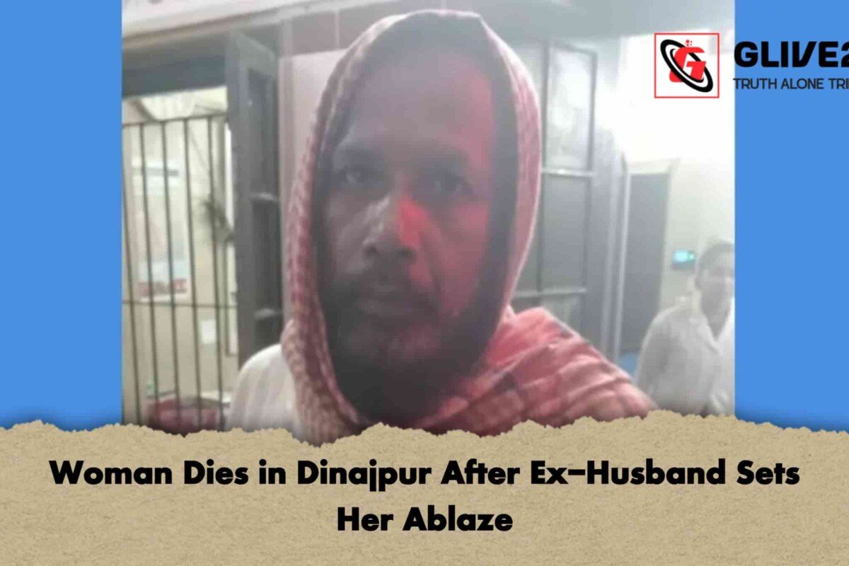 Woman Dies in Dinajpur After Ex-Husband Sets Her Ablaze