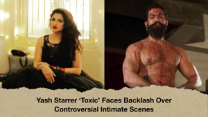 Yash Starrer Toxic Faces Backlash Over Controversial Intimate Scenes