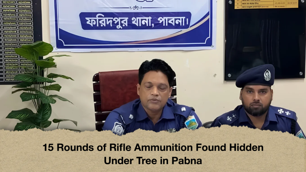 15 Rounds of Rifle Ammunition Found Hidden Under Tree in Pabna