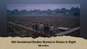 400 Unclaimed Bodies Buried in Dhaka in Eight Months