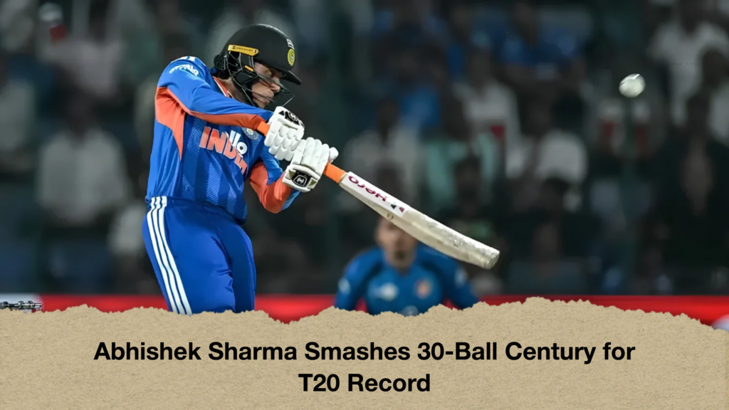 Abhishek Sharma Smashes 30-Ball Century for T20 Record