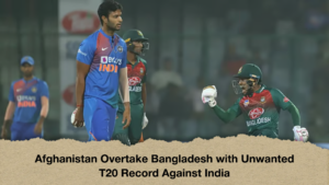 Afghanistan Overtake Bangladesh with Unwanted T20 Record Against India